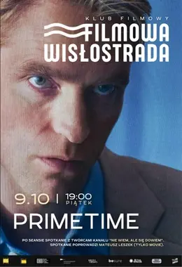 Klub Filmowy Filmowa Wisłostrada: Primetime + spotkanie z twórcami kanału „Nie wiem, ale się dowiem”