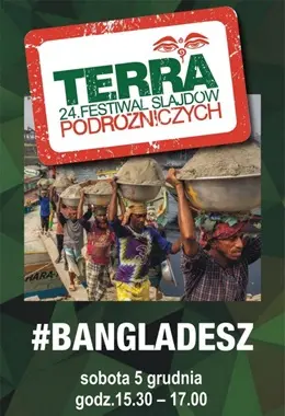 24. Festiwal TERRA - BANGLADESZ - NIEZNOŚNY CIĘŻAR ŻYCIA