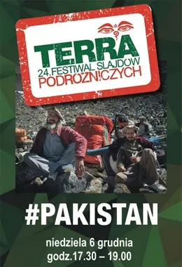 24. Festiwal TERRA - O ŚCIEŻKACH I LUDZIACH W GÓRACH PAKISTANU. DOOKOŁA NANGI PARBAT I POD K2